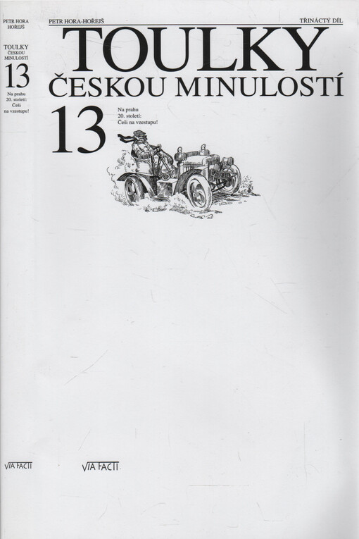 Toulky českou minulostí.Třináctý díl,[Na prahu 20. století: Češi na vzestupu!]