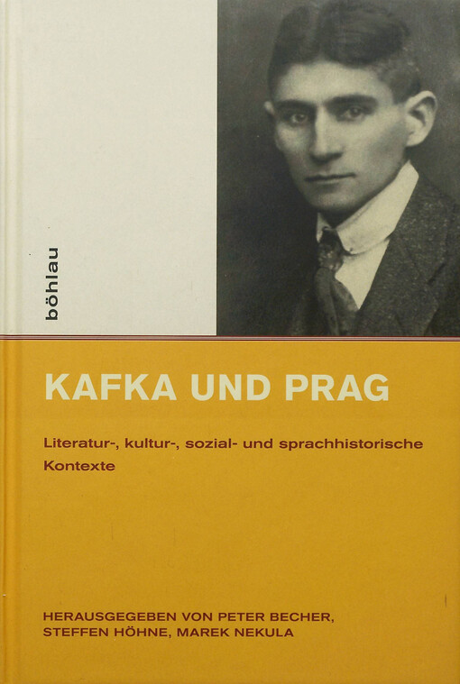 Kafka und Prag :literatur-, kultur-, sozial- und sprachhistorische Kontexte