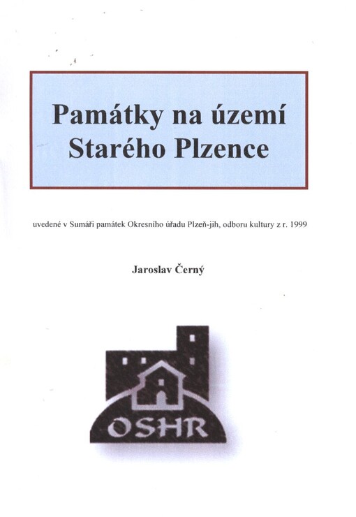 Památky na území Starého Plzence :uvedené v Sumáři památek Okresního úřadu Plzeň-Jih, odboru kultury z r. 1999