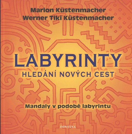 Labyrinty :hledání nových cest a omalovánek s motivy ze tří tisíciletí