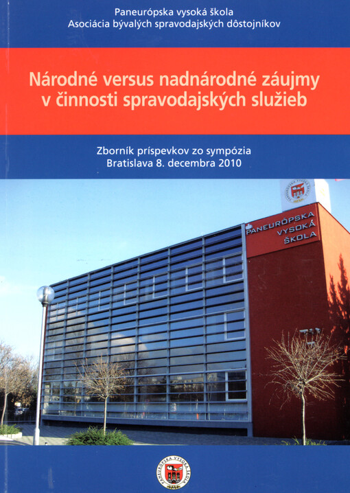 Národné versus nadnárodné záujmy v činnosti spravodajských služieb : zborník príspevkov zo sympózia, Bratislava 8. decembra 2010