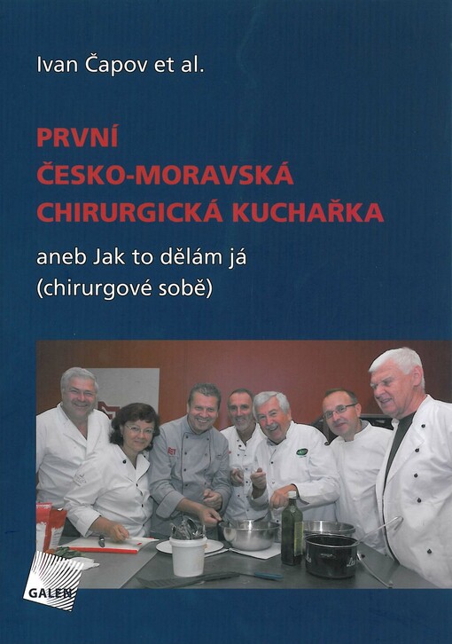 První česko-moravská chirurgická kuchařka, aneb, Jak to dělám já (chirurgové sobě)