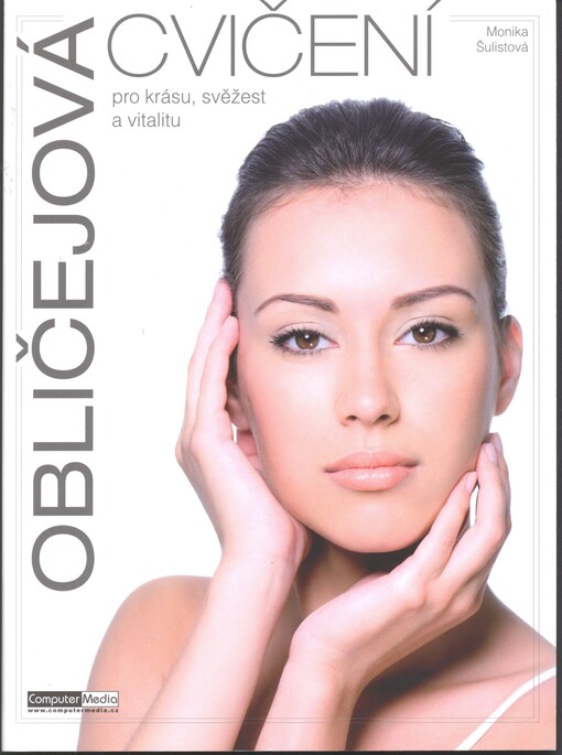 Obličejová cvičení, aneb, Cvičení pro krásu, svěžest a vitalitu