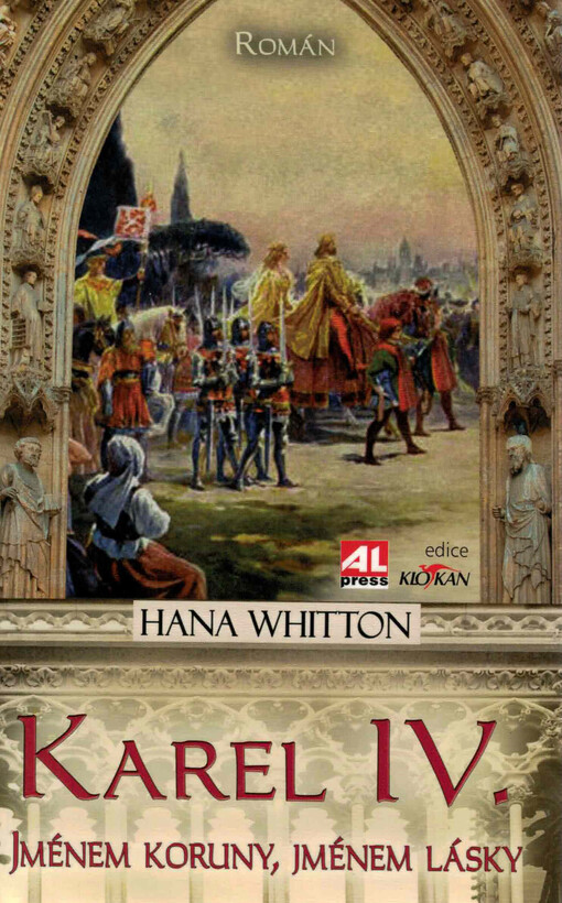 Karel IV. :jménem koruny, jménem lásky : [román]