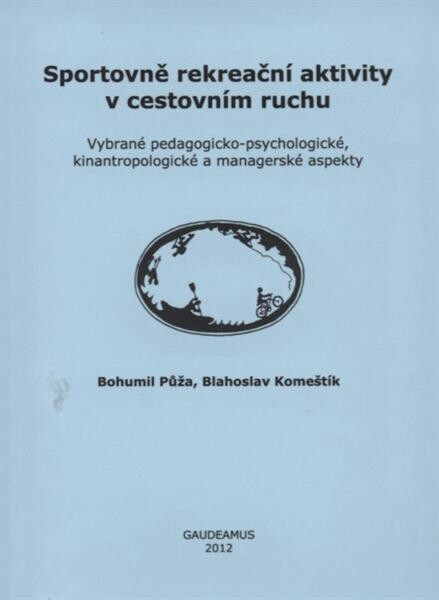 Sportovně rekreační aktivity v cestovním ruchu :vybrané pedagogicko-psychologické, kinantropologické a managerské aspekty