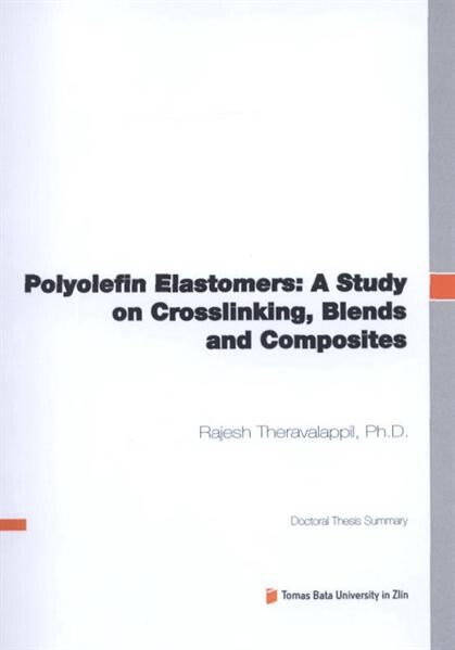 Polyolefin elastomers: a study on crosslinking, blends and composites =Polyolefinové elastomery: studie síťování, směsí a kompozitů : doctoral thesis summary