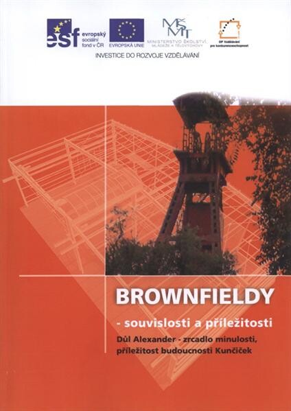 Brownfieldy - souvislosti a příležitosti :Důl Alexander - zrcadlo minulosti, příležitost budoucnosti Kunčiček