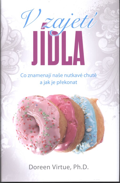 V zajetí jídla :co znamenají naše nutkavé chutě a jak je překonat