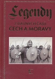 Legendy z dávných časů Čech a Moravy