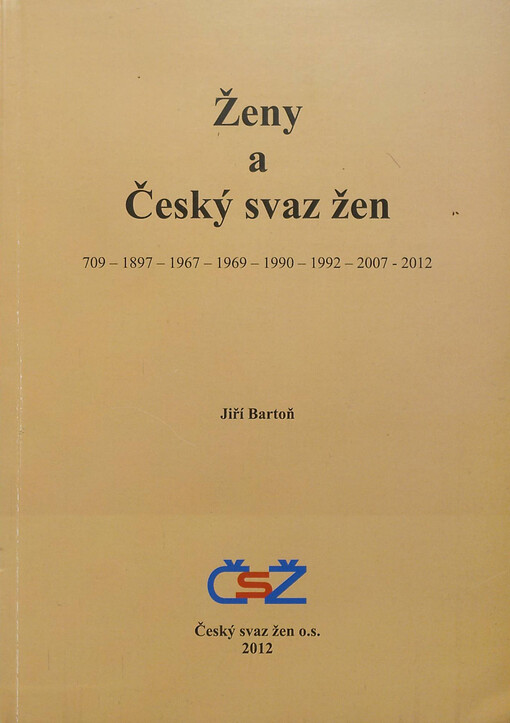 Ženy a Český svaz žen :709-1897-1967-1969-1990-1992-2007-2012