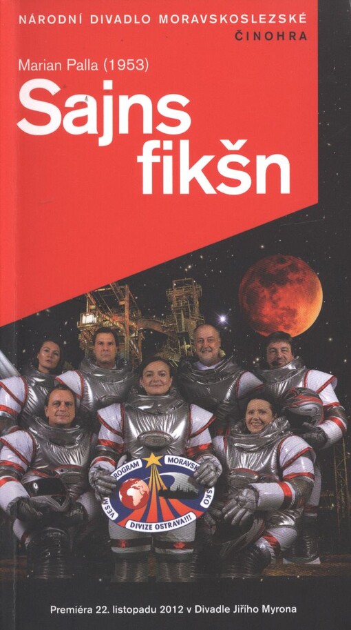 Marian Palla (1953), Sajns fikšn :[ulítle švihlá komedie] : premiéra 22. listopadu 2012 v Divadle Jiřího Myrona