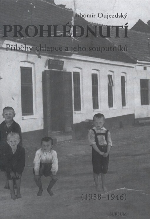Prohlédnutí :[příběhy chlapce a jeho souputníků (1938-1946)]