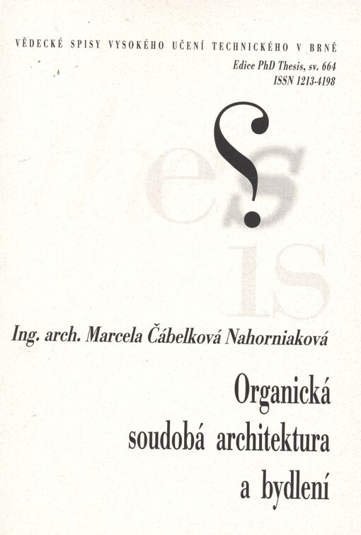 Organická soudobá architektura a bydlení =Organic architecture and contemp orary [sic] residential living : doktorská práce - zkrácená verze