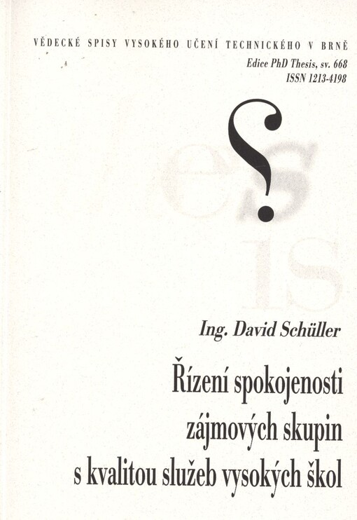Řízení spokojenosti zájmových skupin s kvalitou služeb vysokých škol =Management of stakeholder satisfaction with service quality of higher education institutions : zkrácená verze Ph.D. Thesis