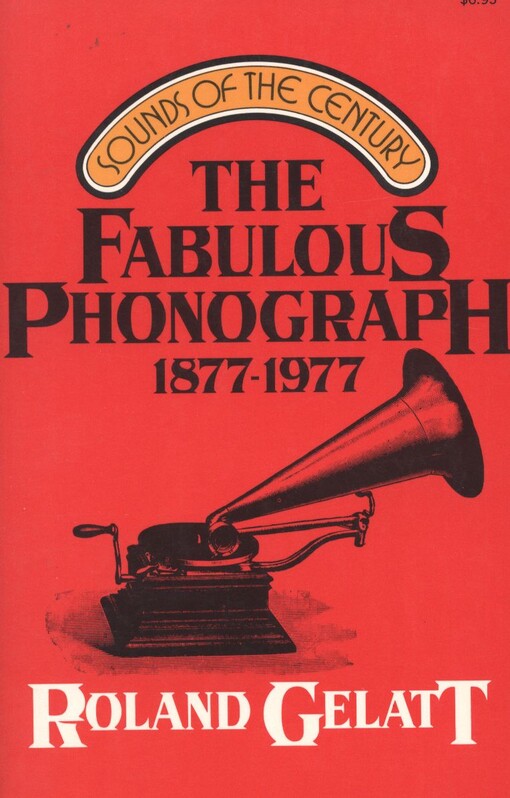The fabulous phonograph 1877-1977 /