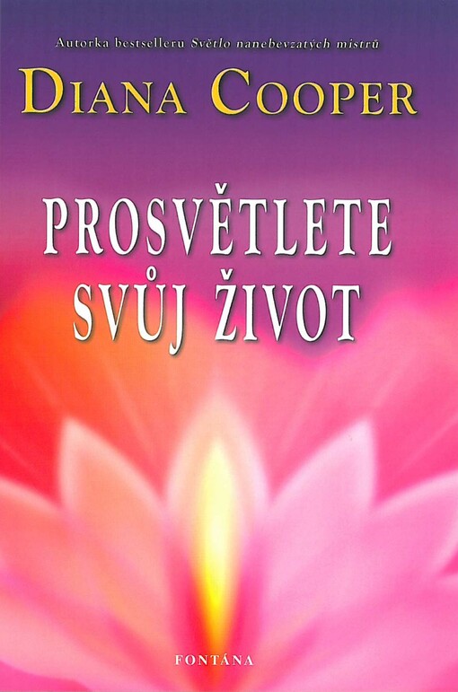 Prosvětlete svůj život :objevte svůj skutečný potenciál a své životní poslání
