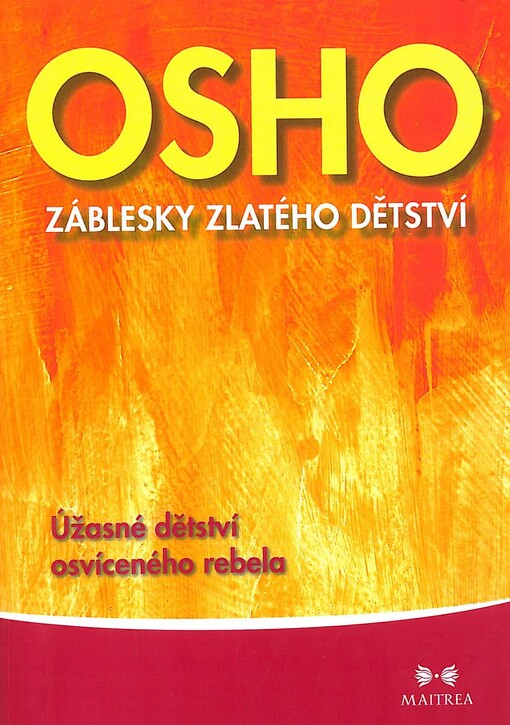 Záblesky zlatého dětství :úžasné dětství osvíceného rebela