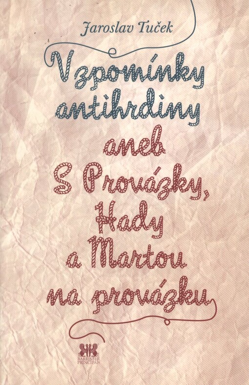 Vzpomínky antihrdiny, aneb, S Provázky, Hady a Martou na provázku