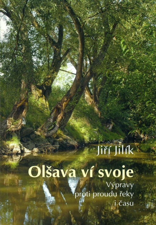 Olšava ví svoje :výpravy proti proudu řeky i času