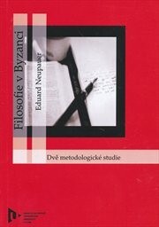 Filosofie v Byzanci :dvě metodologické studie