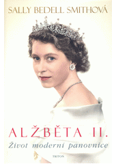 Alžběta II. : život moderní panovnice  (odkaz v elektronickém katalogu)