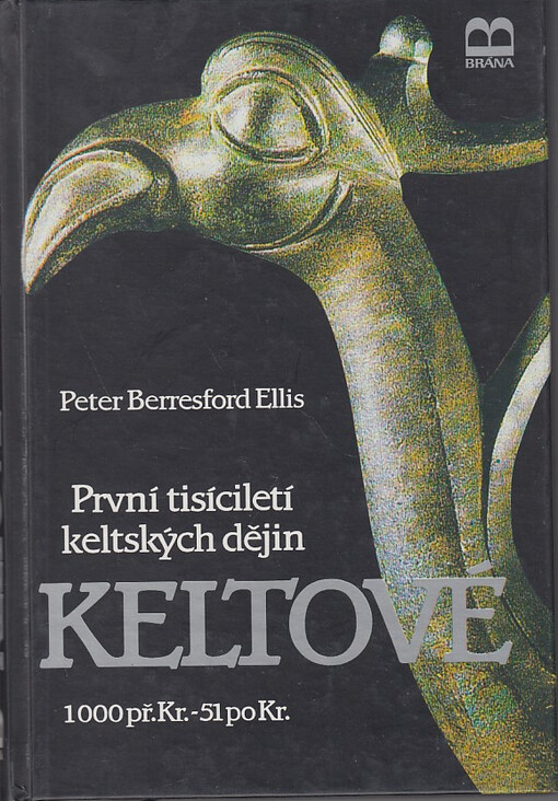 Keltové : první tisíciletí keltských dějin : 1000 př. Kr. - 51 po Kr.