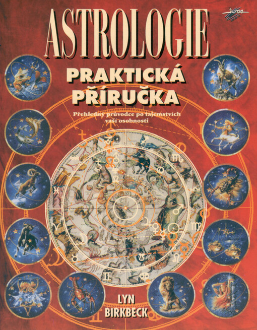 Praktická příručka astrologie: přehledný průvodce po tajemstvích Vaší osobnosti