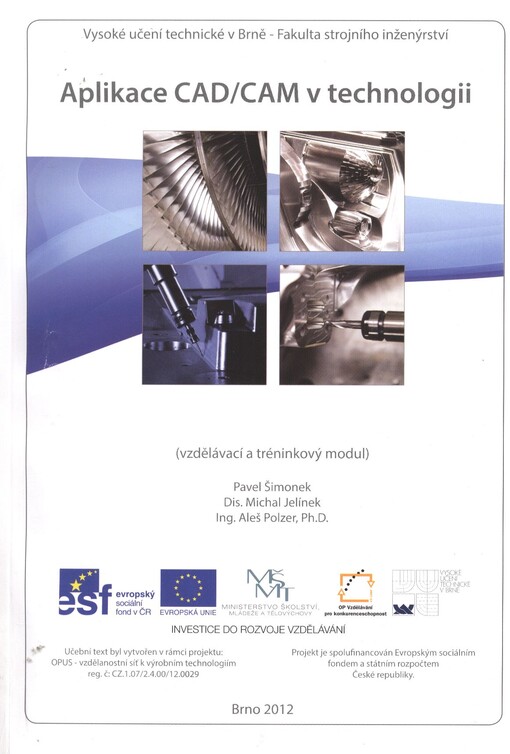 Aplikace CAD/CAM v technologii :(vzdělávací a tréninkový modul) : učební text byl vytvořen v rámci projektu: OPUS - vzdělanostní síť k výrobním technologiím