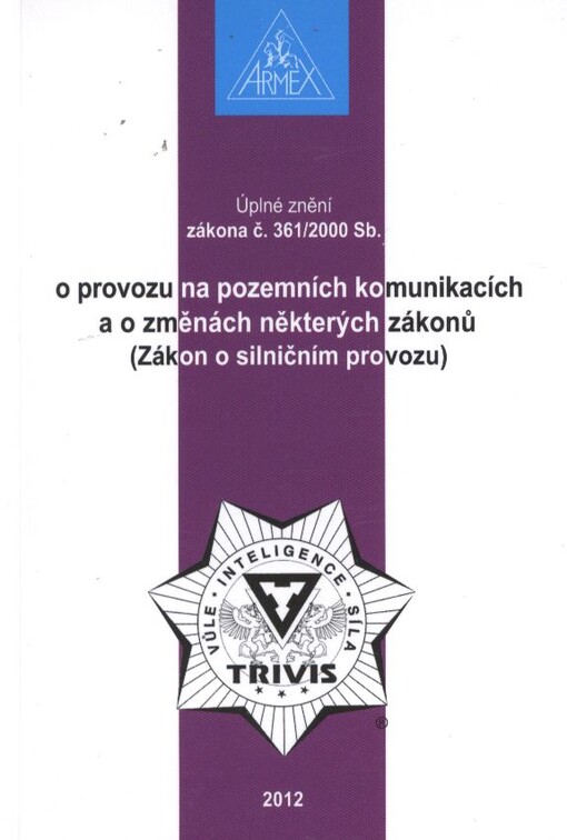 Úplné znění zákona č. 361/2000 Sb., o provozu na pozemních komunikacích a o změnách některých zákonů (zákon o silničním provozu)
