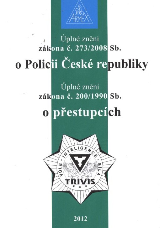 Úplné znění zákona č. 273/2008 Sb., o Policii České republiky ;Úplné znění zákona č. 200/1990 Sb., o přestupcích