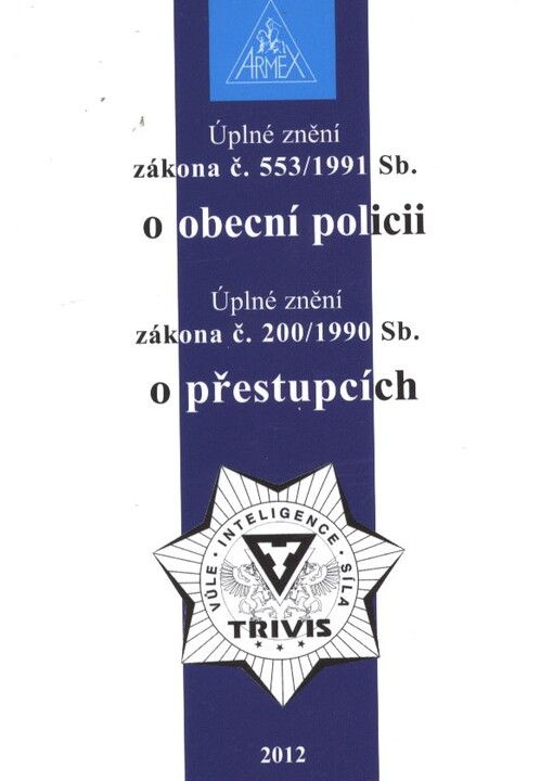 Úplné znění zákona č. 553/1991 Sb. o obecní policii ;Úplné znění zákona č. 200/1990 Sb. o přestupcích