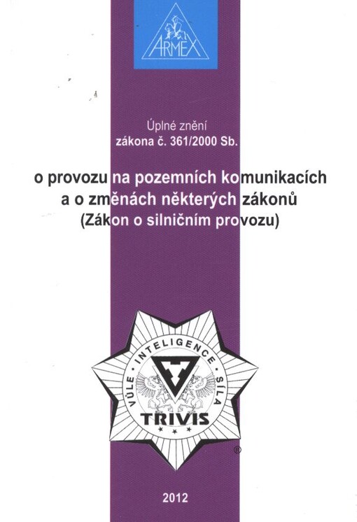 Úplné znění zákona č. 361/2000 Sb., o provozu na pozemních komunikacích a o změnách některých zákonů (Zákon o silničním provozu)