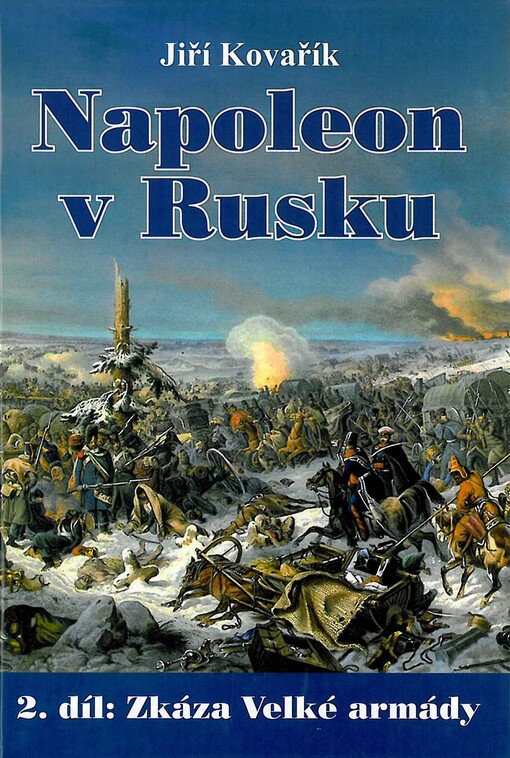 Napoleon v Rusku.2. díl,Zkáza Velké armády