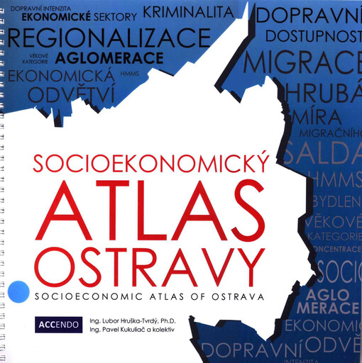 Socioekonomický atlas Ostravy = Socioeconomic atlas of Ostrava