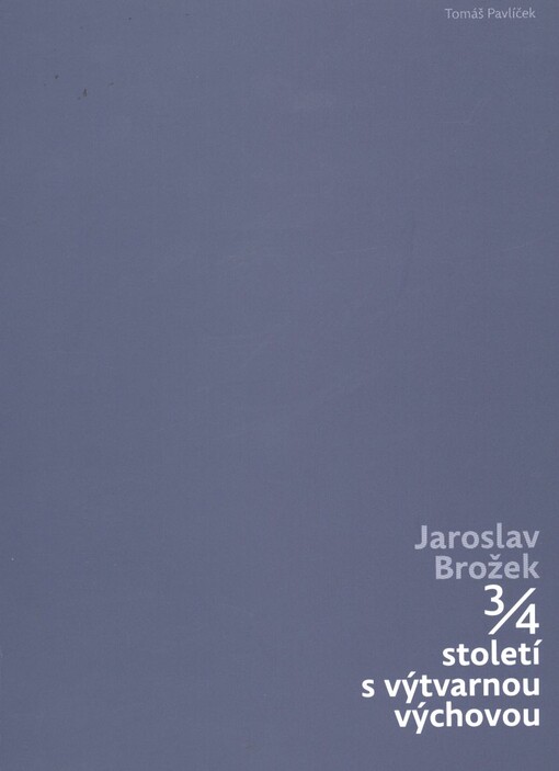 Jaroslav Brožek - 3/4 století s výtvarnou výchovou