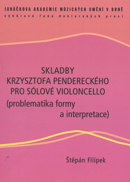 Skladby Krzysztofa Pendereckého pro sólové violoncello : (problematika formy a interpretace)