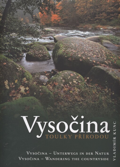 Vysočina - toulky přírodou =Vysočina - Unterwegs in der Natur = Vysočina - Wandering the countryside