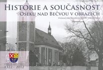 Historie a současnost Oseku nad Bečvou v obrazech :Osek na Bečvou 1322-2012
