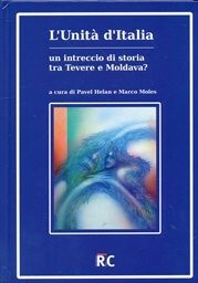 L'Unità d'Italia - un intreccio di storia tra Tevere e Moldava?