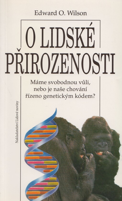 O lidské přirozenosti: máme svobodnou vůli, nebo je naše chování řízeno genetickým kódem?