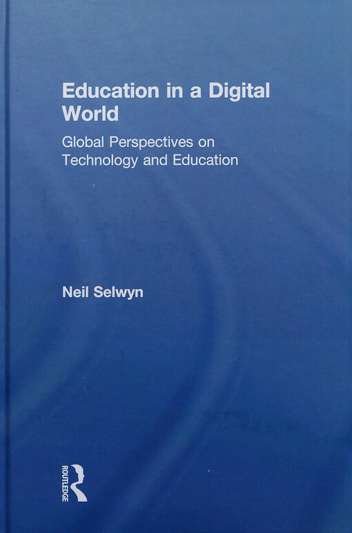 Education in a digital world :global perspectives on technology and education