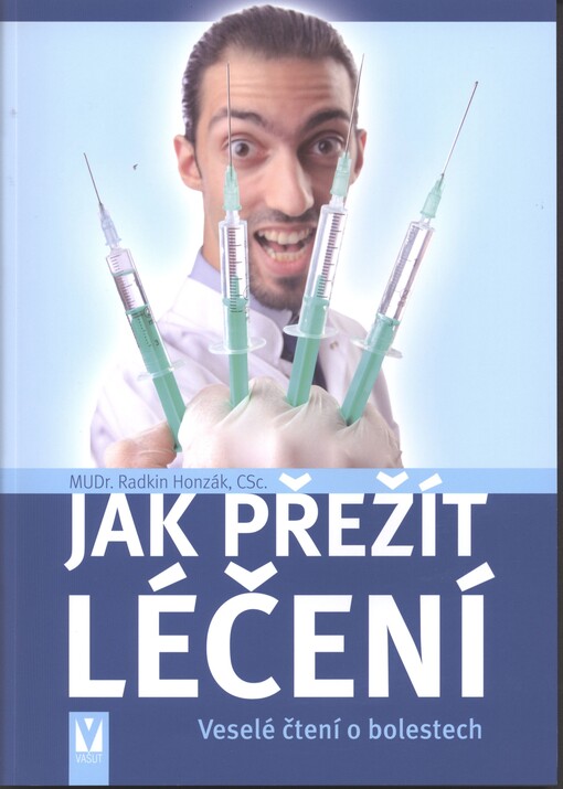 Jak přežít léčení :veselé čtení o bolestech, České vyd. 1.