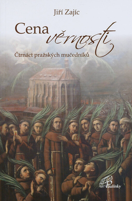 Cena věrnosti :čtrnáct pražských mučedníků