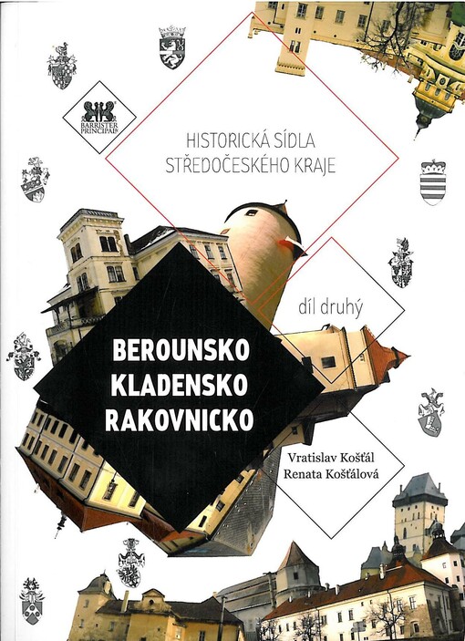 Historická sídla Středočeského kraje.Díl druhý,Berounsko, Kladensko a Rakovnicko