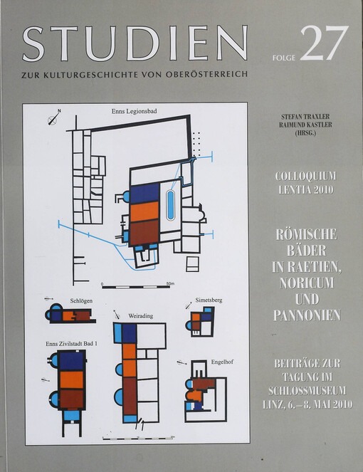Colloquium Lentia 2010 :Römische Bäder in Raetien, Noricum und Pannonien : Beiträge zur Tagung im Schlossmuseum Linz, 6.-8. Mai 2010