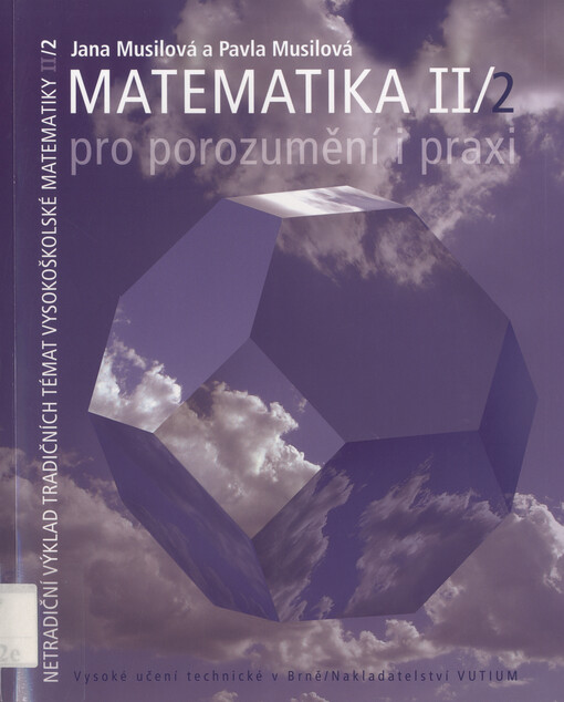Matematika pro porozumění i praxi :netradiční výklad tradičních témat vysokoškolské matematiky, 2. díl/2