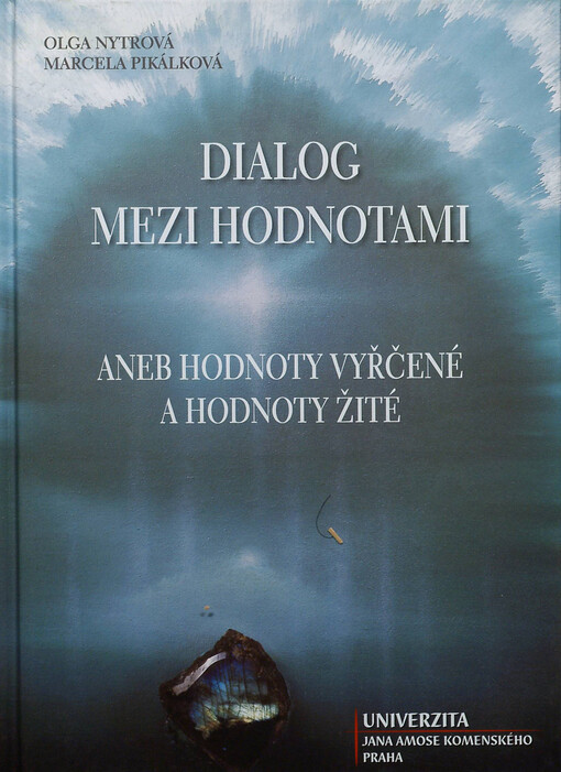 Dialog mezi hodnotami, aneb, Hodnoty vyřčené a hodnoty žité