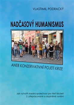 Nadčasový humanismus, aneb, Konzervativní pojetí krize :jak vytvořit stabilní společnost pro třetí tisíciletí