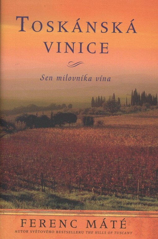 Toskánská vinice :sen milovníka vína