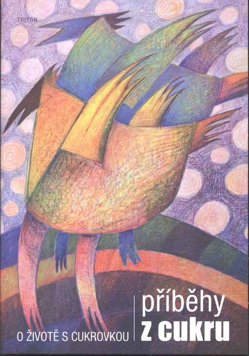 Příběhy z cukru :o životě s cukrovkou : sbírka vítězných příběhů stejnojmenné literární soutěže